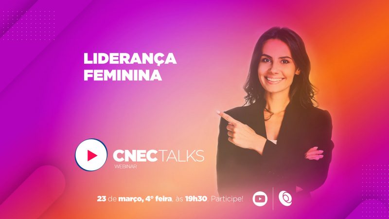 CNEC Talks – Liderança Feminina